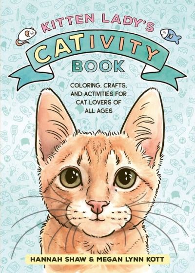 Cover for Hannah Shaw · Kitten Lady’s CATivity Book: Coloring, Crafts, and Activities for Cat Lovers of All Ages (Taschenbuch) (2022)