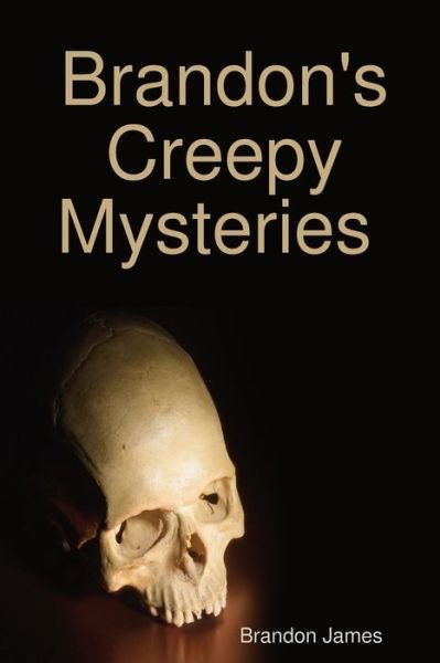 Cover for Brandon James · Brandon's Creepy Mysteries (Pocketbok) (2018)