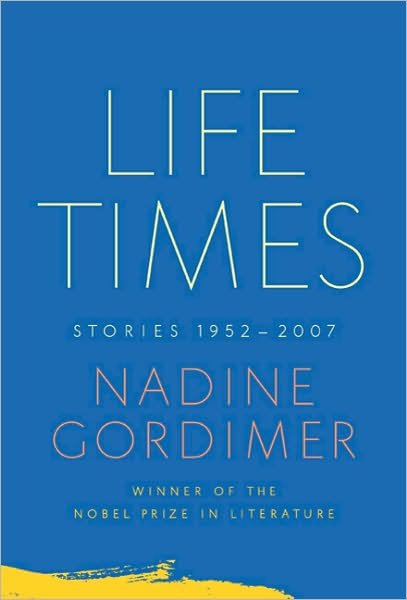 Cover for Nadine Gordimer · Life Times: Stories, 1952-2007 (Hardcover bog) [1st edition] (2010)
