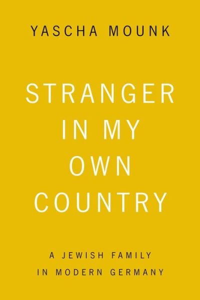 Cover for Yascha Mounk · Stranger in My Own Country: a Jewish Family in Modern Germany (Paperback Bog) (2015)