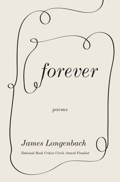 Forever: Poems - James Longenbach - Books - WW Norton & Co - 9780393866537 - June 22, 2021