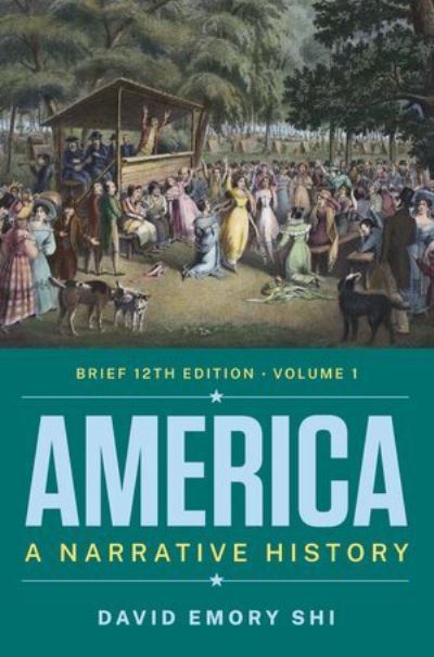 Cover for Shi, David E. (Furman University) · America: A Narrative History (Book) [Brief Twelfth edition] (2022)