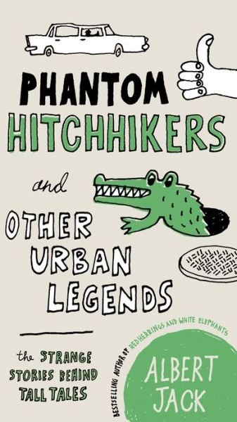 Cover for Albert Jack · Phantom Hitchhikers and Other Urban Legends: the Strange Stories Behind Tall Tales (Paperback Book) (2013)