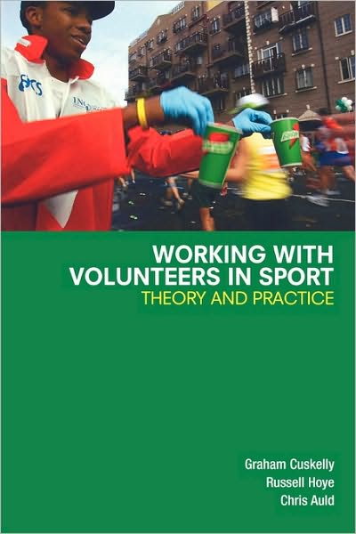 Cover for Cuskelly, Graham (Griffith University, Australia) · Working with Volunteers in Sport: Theory and Practice (Paperback Book) (2006)