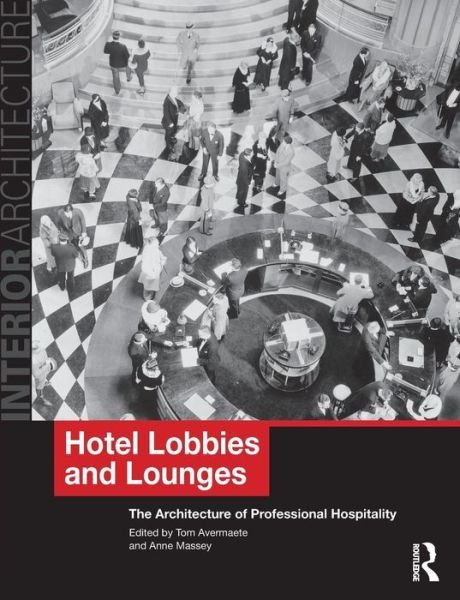 Hotel Lobbies and Lounges: The Architecture of Professional Hospitality - Interior Architecture - Anne Massey - Kirjat - Taylor & Francis Ltd - 9780415496537 - keskiviikko 24. lokakuuta 2012