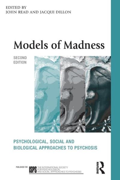 Cover for John Read · Models of Madness: Psychological, Social and Biological Approaches to Psychosis - The International Society for Psychological and Social Approaches to Psychosis Book Series (Paperback Book) (2013)