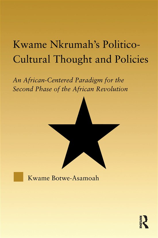 Cover for Kwame Botwe-Asamoah · Kwame Nkrumah's Politico-Cultural Thought and Politics: An African-Centered Paradigm for the Second Phase of the African Revolution - African Studies (Paperback Bog) (2012)