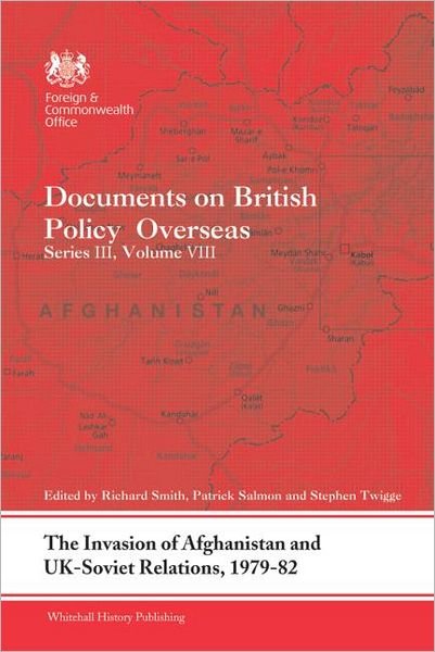 Cover for Richard Smith · The Invasion of Afghanistan and UK-Soviet Relations, 1979-1982: Documents on British Policy Overseas, Series III, Volume VIII - Whitehall Histories (Hardcover Book) (2012)