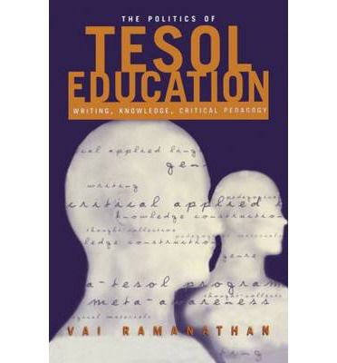 Cover for Vai Ramanathan · The Politics of TESOL Education: Writing, Knowledge, Critical Pedagogy (Taschenbuch) (2002)