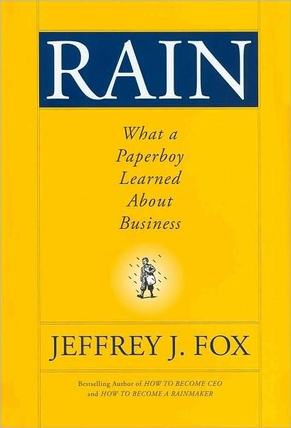 Cover for Fox, Jeffrey J. (Fox &amp; Company, Inc.) · Rain: What a Paperboy Learned About Business (Hardcover Book) (2009)