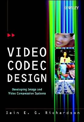 Cover for Richardson, Iain E. (The Robert Gordon University, Aberdeen, UK) · Video Codec Design: Developing Image and Video Compression Systems (Hardcover Book) (2002)