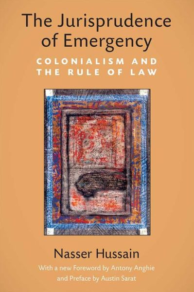 Cover for Nasser Hussain · The Jurisprudence of Emergency: Colonialism and the Rule of Law - Law, Meaning, And Violence (Paperback Book) [With a new Foreword by Antony Anghie and Preface b edition] (2019)