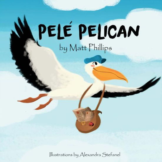 Cover for Matt Phillips · Pele Pelican (Paperback Book) (2015)