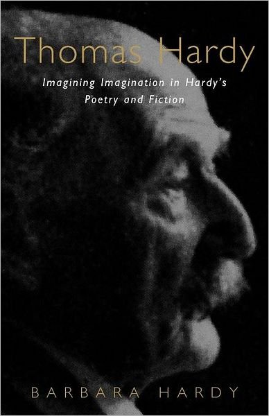 Cover for Barbara Hardy · Thomas Hardy: Imagining Imagination in Hardy's Poetry and Fiction (Paperback Book) (2001)