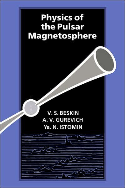 Cover for Gurevich, A. V. (P. N. Lebedev Physics Institute, Moscow) · Physics of the Pulsar Magnetosphere (Pocketbok) (2006)