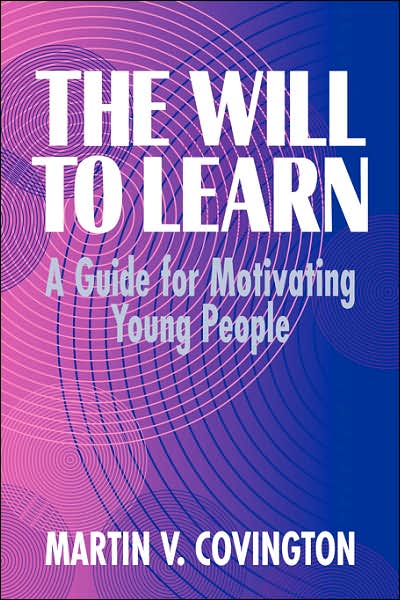 Cover for Covington, Martin V. (University of California, Berkeley) · The Will to Learn: A Guide for Motivating Young People (Hardcover Book) (1998)