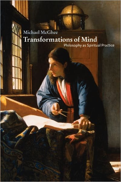 Cover for McGhee, Michael (University of Liverpool) · Transformations of Mind: Philosophy as Spiritual Practice (Pocketbok) (2000)