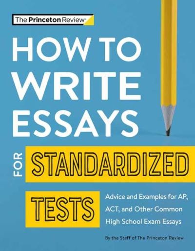 Cover for Princeton Review · How to Write Essays for Standardized Tests: Advice and Examples for AP, ACT, and Other Common High School Exam Essays - College Test Preparation (Taschenbuch) [Annotated edition] (2021)