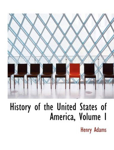 Cover for Henry Adams · History of the United States of America, Volume I (Hardcover Book) [Large Print, Lrg edition] (2008)