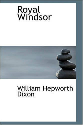 Cover for William Hepworth Dixon · Royal Windsor (Paperback Book) (2008)