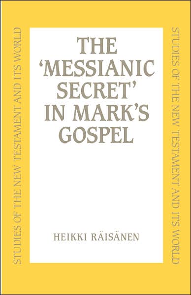 Cover for Prof. Heikki Raisanen · Messianic Secret in Mark's Gospel (Taschenbuch) [New edition] (1994)