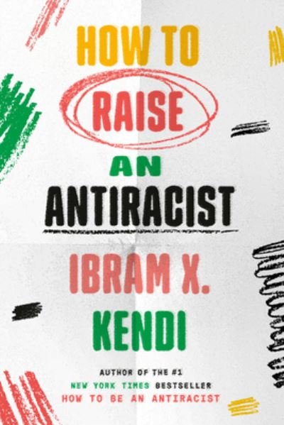 Cover for Ibram X. Kendi · How to Raise an Antiracist (Hardcover Book) (2022)