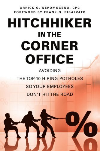 Cover for Orrick Nepomuceno · Hitchhiker in the Corner Office: Avoiding the Top-10 Hiring Potholes So Your Employees Don't Hit the Road (Taschenbuch) (2007)