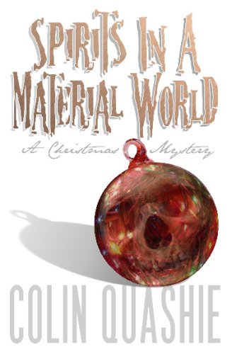 Spirits in a Material World: a Christmas Mystery - Colin Quashie - Books - Quashie Art - 9780615281537 - March 31, 2009