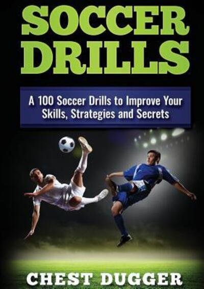 Cover for Chest Dugger · Soccer Drills (Paperback Book) (2017)
