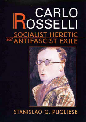 Cover for Stanislao G. Pugliese · Carlo Rosselli: Socialist Heretic and Antifascist Exile (Inbunden Bok) (1999)