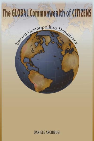 Cover for Daniele Archibugi · The Global Commonwealth of Citizens: Toward Cosmopolitan Democracy (Paperback Book) (2015)
