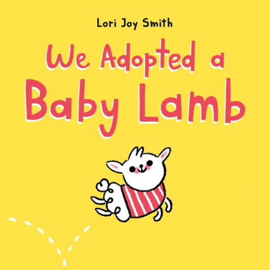 Cover for Lori Joy Smith · We Adopted a Baby Lamb (Hardcover Book) (2021)