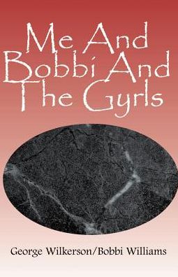 Cover for George Wilkerson · Me And Bobbi And The Gyrls (Pocketbok) [1st edition] (2000)