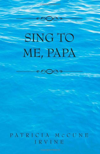 Cover for Patricia Mccune Irvine · Sing to Me Papa (Taschenbuch) (2000)