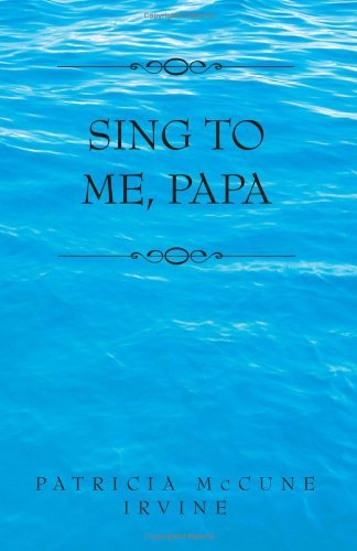 Cover for Patricia Mccune Irvine · Sing to Me Papa (Paperback Book) (2000)