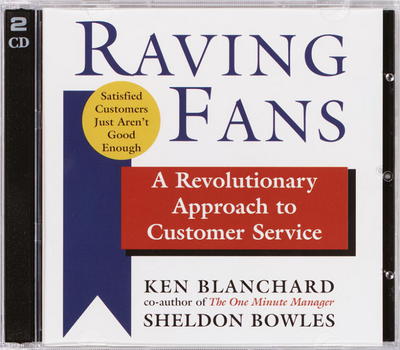 Cover for Kenneth Blanchard · Raving Fans: A Revolutionary Approach to Customer Service (Hörbuch (CD)) [Abridged edition] (2004)