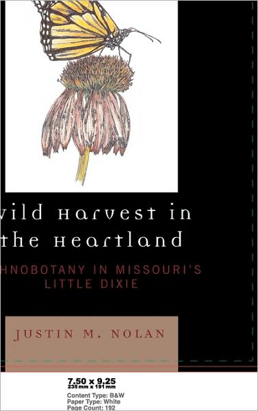 Cover for Justin M. Nolan · Wild Harvest in the Heartland: Ethnobotany in Missouri's Little Dixie (Paperback Book) (2007)