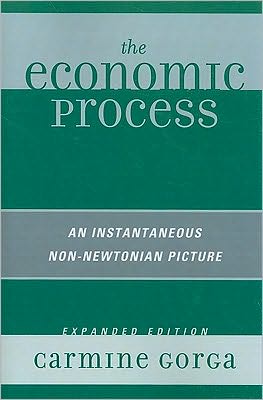 Cover for Carmine Gorga · The Economic Process: An Instantaneous Non-Newtonian Picture (Paperback Book) [Expanded edition] (2009)