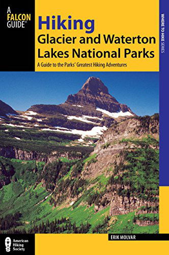 Cover for Erik Molvar · Hiking Glacier and Waterton Lakes National Parks: A Guide To The Parks' Greatest Hiking Adventures - Regional Hiking Series (Taschenbuch) [Fourth edition] (2012)