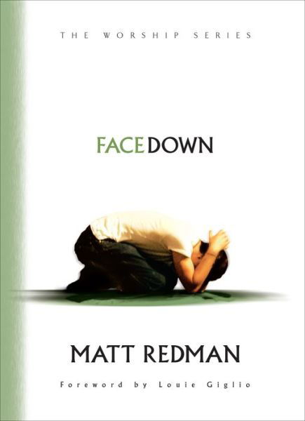 Facedown (The Worship Series) - Matt Redman - Bøker - Bethany House Publishers - 9780764215537 - 13. april 2012