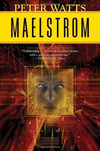 Cover for Peter Watts · Maelstrom - Rifters Trilogy (Pocketbok) [First edition] (2009)