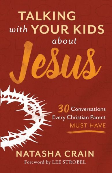 Cover for Natasha Crain · Talking with Your Kids about Jesus: 30 Conversations Every Christian Parent Must Have (Paperback Book) (2020)