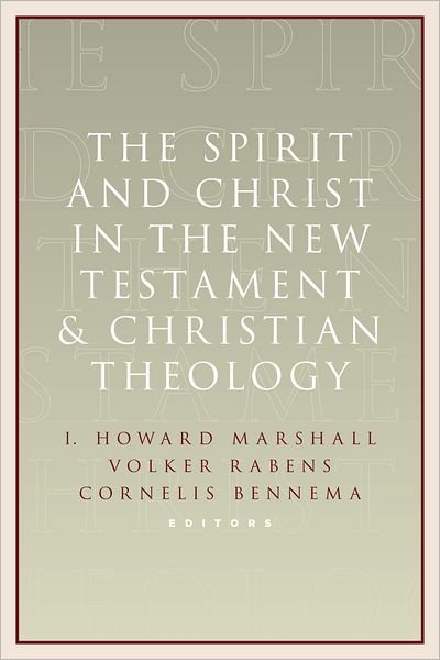 Cover for I Howard Marshall · The Spirit and Christ in the New Testament and Christian Theology: Essays in Honor of Max Turner (Paperback Bog) (2012)