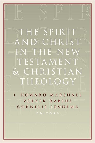 Cover for I Howard Marshall · The Spirit and Christ in the New Testament and Christian Theology: Essays in Honor of Max Turner (Taschenbuch) (2012)