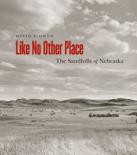 Like No Other Place: The Sandhills of Nebraska - David Owen - Kirjat - University of Nebraska Press - 9780803240537 - tiistai 1. toukokuuta 2012