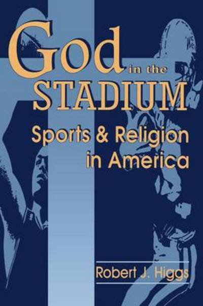 Cover for Robert J. Higgs · God In The Stadium: Sports and Religion in America (Paperback Book) (1995)
