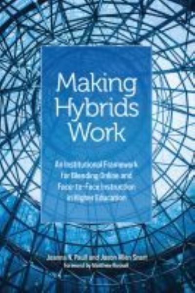 Cover for Joanna N. Paull · Making Hybrids Work: An Institutional Framework for Blending Online and Face-to-Face Instruction in Higher Education (Paperback Book) (2016)