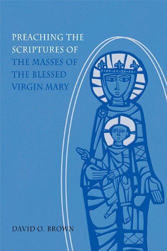 Preaching the Scriptures of the Masses of the Blessed Virgin Mary - David O. Brown Osm - Bücher - Liturgical Press - 9780814635537 - 1. Mai 2013