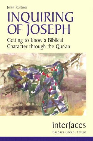 Cover for John Kaltner · Inquiring of Joseph: Getting to Know a Biblical Character Through the Qur'an (Interfaces) (Paperback Book) (2003)