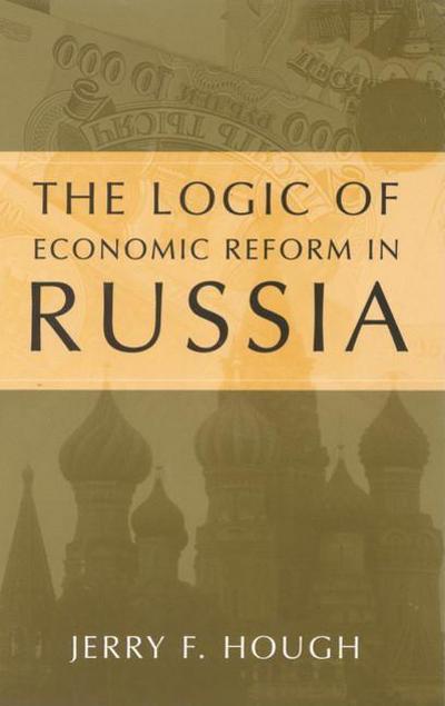 Cover for Jerry F. Hough · The Logic of Economic Reform in Russia (Paperback Book) (2001)